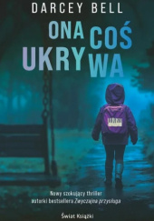 Okładka książki Ona coś ukrywa autora Darcey Bell, 9788381394666