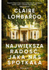 Okładka książki Największa radość, jaka nas spotkała Claire Lombardo