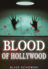 Okładka książki Blood of Hollywood Blaze Dzikowski