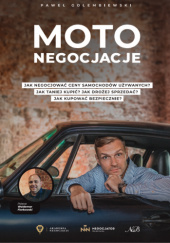 Okładka książki Moto Negocjacje Tajniki Mistrzowskich Negocjacji Samochodów Używanych Paweł Gołembiewski