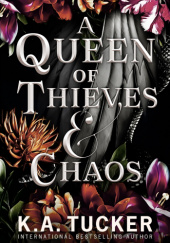Okładka książki A Queen of Thieves & Chaos K.A. Tucker