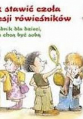 Okładka książki Jak stawić czoła presji rówieśników Jim Auer