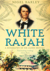 White Rajah: A Biography of Sir James Brooke