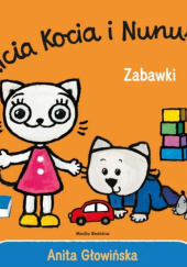 Okładka książki Kicia Kocia i Nunuś. Zabawki Anita Głowińska