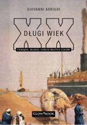 Okładka książki Długi Wiek XX. Pieniądze, władza i geneza naszych czasów Giovanni Arrighi