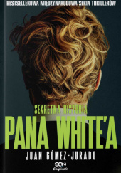 Okładka książki Sekretna historia pana White’a Juan Gómez-Jurado