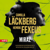 Okładka książki Miraż Henrik Fexeus, Camilla Läckberg