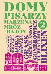 Okładka książki Domy pisarzy. Odsłona druga Marzena Mróz-Bajon