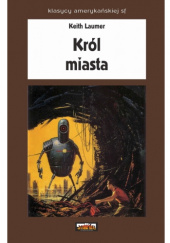 Okładka książki Król miasta Keith Laumer