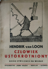 Okładka książki Człowiek ustokrotniony. Dzieje cywilizacji na wesoło Hendrik Van Loon