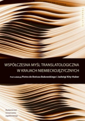 Okładka książki Współczesna myśl translatologiczna w krajach niemieckojęzycznych Piotr de Bończa Bukowski, Jadwiga Kita-Huber