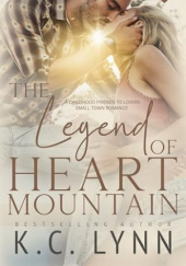 Okładka książki The Legend of Heart Mountain: A Childhood Friends to Lovers Romance (Heart Mountain Series) K.C. Lynn