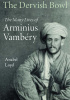 Okładka książki The Dervish Bowl: The Many Lives of Arminius Vambéry Anabel Loyd