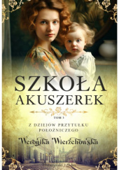 Okładka książki Szkoła akuszerek Weronika Wierzchowska