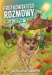 Frutkowskiego rozmowy, kurna, co nie? - Inessa Ormańczyk