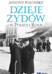 Okładka książki Dzieje Żydów w Polsce i Rosji Antony Polonsky