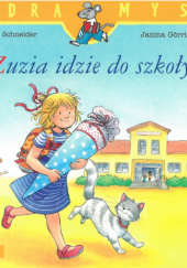 Okładka książki Zuzia idzie do szkoły Liane Schneider