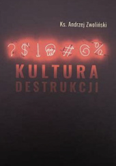 Okładka książki Kultura destrukcji Andrzej Zwoliński