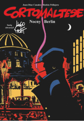 Okładka książki Corto Maltese - 16 - Nocny Berlin Juan Díaz Canales, Ruben Pellejero