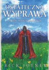 Okładka książki Ostateczna wyprawa – Zastępy piekielne maszerują Rick Joyner