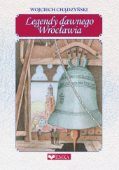 Okładka książki Legendy dawnego Wrocławia Wojciech Chądzyński