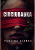 Okładka książki Ciuciubabka Paulina Ziarko