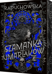Okładka książki Szamanka od umarlaków Martyna Raduchowska