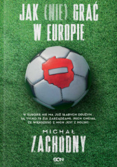 Okładka książki Jak (nie) grać w Europie Michał Zachodny