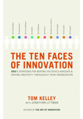 The Ten Faces of Innovation: IDEO's Strategies for Beating the Devil's Advocate and Driving Creativity Throughout Your Organization