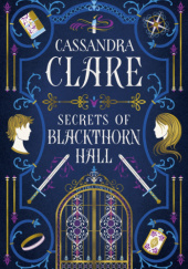 Okładka książki Secrets of Blackthorn Hall Cassandra Clare