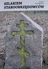 Okładka książki Szlakiem staroobrzędowców Janusz Jewdokimow