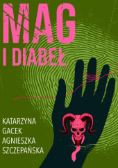 Okładka książki Mag i diabeł Katarzyna Gacek,&nbsp;Agnieszka Szczepańska