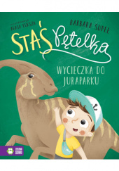 Okładka książki Staś Pętelka. Wycieczka do juraparku Barbara Supeł