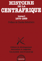 Okładka książki Histoire de la Centrafrique, Tome 1. 1879-1959 Yarisse Zoctizoum