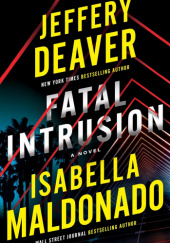 Okładka książki Fatal Intrusion Jeffery Deaver, Isabella Maldonado