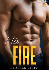 His Fire: A Grumpy Sunshine Safe Stalker Romance