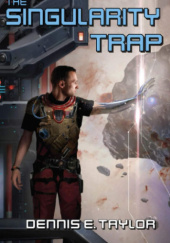 Okładka książki The Singularity Trap autora Dennis E. Taylor, 9781680680881