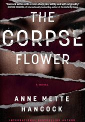 Okładka książki The Corpse Flower Anne Mette Hancock