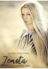 Okładka książki Zemsta o smaku latte Monika Hołyk-Arora