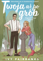 Okładka książki Twoja aż po grób Ivy Fairbanks