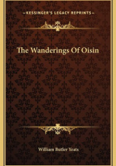 Okładka książki The Wanderings Of Oisin William Butler Yeats