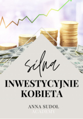 Okładka książki Silna inwestycyjnie kobieta