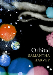 Okładka książki Orbital autora Samantha Harvey, 9781787334342