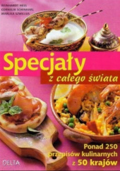 Okładka książki Specjały z całego świata Reinhardt Hess,&nbsp;Cornelia Schinharl,&nbsp;Marlisa Szwillus