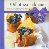 Okładka książki Odlotowe łakocie. Ciasta, kremy i inne desery autora autor nieznany, 9788376608020