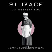 Okładka książki Służące do wszystkiego Joanna Kuciel-Frydryszak