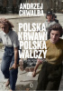 Okładka książki Polska krwawi. Polska walczy. Jak żyło się pod okupacją 1939-1945