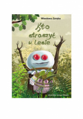 Okładka książki Kto straszył w lesie Wiesława Zaręba