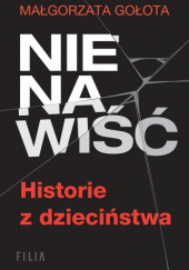 Okładka książki Nienawiść. Historie z dzieciństwa Małgorzata Gołota