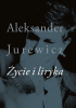 Okładka książki Życie i liryka Aleksander Jurewicz